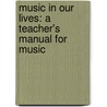 Music in Our Lives: A Teacher's Manual for Music door Steven Porter