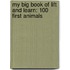 My Big Book of Lift and Learn: 100 First Animals