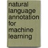 Natural Language Annotation for Machine Learning