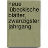 Neue Lübeckische Blätter, zwanzigster Jahrgang door Onbekend