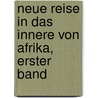 Neue Reise in das innere von Afrika, Erster Band by François Le Vaillant