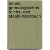Neues Genealogisches Reichs- Und Staats-Handbuch door Onbekend