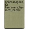 Neues Magazin Für Hannoversches Recht, Band Ii. door Onbekend