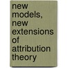 New Models, New Extensions of Attribution Theory door Zelen Seymour Ed