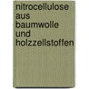 Nitrocellulose aus Baumwolle und Holzzellstoffen by Schripmff August