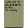 Noah And The Ark And Other Stories: Christianity door Anita Ganeri