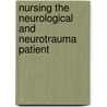 Nursing the Neurological and Neurotrauma Patient door Maria J. Kruse