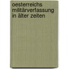 Oesterreichs Militärverfassung in älter Zeiten by Franz Kurz