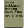 Online Webbased Banking Fraud In The Netherlands door Loek Van Gool