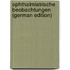 Ophthalmiatrische Beobachtungen (German Edition)