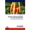 Organic Farming Guideline for Green Perspectives door Md. Shafiqul Islam