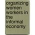 Organizing Women Workers in the Informal Economy