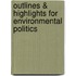 Outlines & Highlights For Environmental Politics