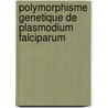 Polymorphisme Genetique De Plasmodium Falciparum by Jean-Paul Ouedraogo