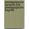 Paedagogische Sprache Und Paedagogische Begriffe door Karl Binneberg
