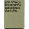 Paramétrage des modèles acoustiques des salles by Laurent Courrot