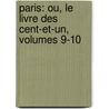Paris: Ou, Le Livre Des Cent-Et-Un, Volumes 9-10 by Anonymous Anonymous