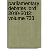 Parliamentary Debates Lord 2010-2012: Volume 733 by Bernan