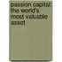 Passion Capital: The World's Most Valuable Asset