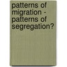 Patterns of Migration - Patterns of Segregation? door Irena Avirovic