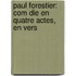 Paul Forestier: Com Die En Quatre Actes, En Vers