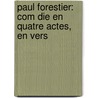 Paul Forestier: Com Die En Quatre Actes, En Vers door Mile Augier