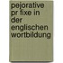 Pejorative Pr Fixe In Der Englischen Wortbildung