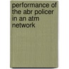 Performance Of The Abr Policer In An Atm Network door Nagaraja Srikantashastry