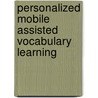 Personalized Mobile Assisted Vocabulary Learning by Behnaz Afkhami Goli