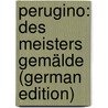 Perugino: des Meisters Gemälde (German Edition) door Bombe Walter