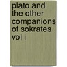 Plato and the Other Companions of Sokrates Vol I door george. Grote