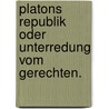 Platons Republik oder Unterredung vom Gerechten. by Plato Plato