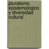 Pluralismo Epistemológico y Diversidad Cultural door Mónica Gómez Salazar