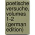 Poetische Versuche, Volumes 1-2 (German Edition)