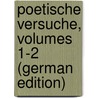 Poetische Versuche, Volumes 1-2 (German Edition) by Konrad Pfeffel Gottlieb