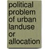 Political Problem of Urban LandUse or Allocation