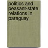 Politics and Peasant-State Relations in Paraguay door Brian Turner
