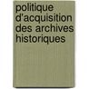 Politique d'acquisition des archives historiques by Soufiane Bouharrat