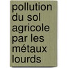 Pollution du sol agricole par les métaux lourds by Riad Berkouki