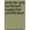 Polymer And Surfactant Supported Ultrafiltration door M.A. Khosa