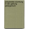 Polyploidie-Züchtung in der Gattung Pelargonium door Yuanxing Wu