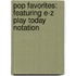 Pop Favorites: Featuring E-Z Play Today Notation
