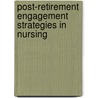 Post-Retirement Engagement Strategies in Nursing door Katharina Voit