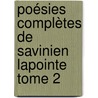 Poésies complètes de Savinien Lapointe  Tome 2 door Frédéric-GaëL. Theuriau