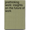 Prethinking Work: Insights on the Future of Work door Jeschke