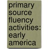 Primary Source Fluency Activities: Early America by Jennifer Overend Prior