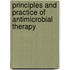 Principles and Practice of Antimicrobial Therapy