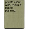 Private Client: Wills, Trusts & Estate Planning. by Lesley King