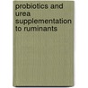 Probiotics and Urea Supplementation to Ruminants by Jagdish Prasad Meena