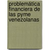 Problemática Financiera de las Pyme venezolanas door Maria Cristina Fernandez Trujillo